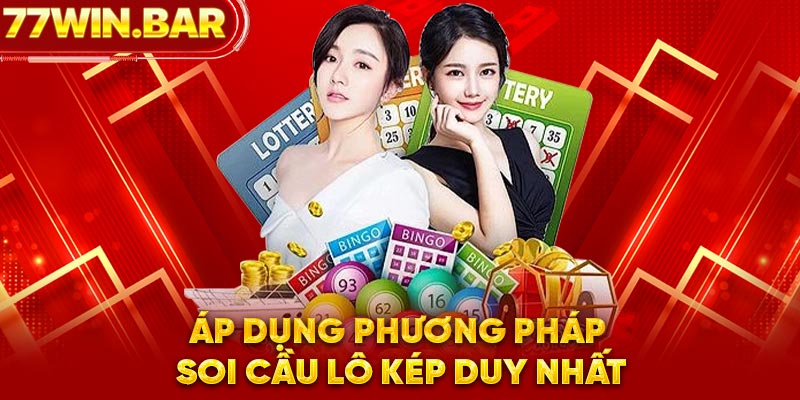 Áp dụng phương pháp soi cầu lô kép duy nhất